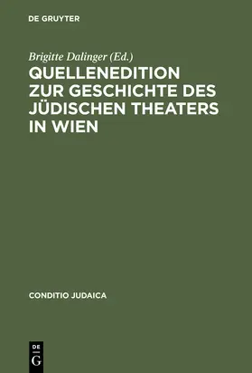 Dalinger |  Quellenedition zur Geschichte des jüdischen Theaters in Wien | Buch |  Sack Fachmedien
