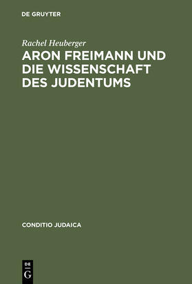 Heuberger | Aron Freimann und die Wissenschaft des Judentums | Buch | 978-3-484-65151-7 | sack.de