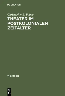 Balme |  Theater im postkolonialen Zeitalter | Buch |  Sack Fachmedien