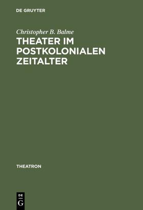 Balme | Theater im postkolonialen Zeitalter | Buch | 978-3-484-66013-7 | sack.de