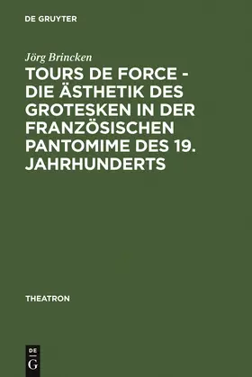 Brincken | Tours de force - Die Ästhetik des Grotesken in der französischen Pantomime des 19. Jahrhunderts | Buch | 978-3-484-66051-9 | sack.de