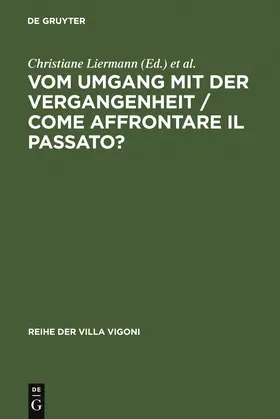 Liermann / Traniello / Margotti |  Vom Umgang mit der Vergangenheit / Come affrontare il passato? | Buch |  Sack Fachmedien
