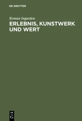 Ingarden |  Erlebnis, Kunstwerk und Wert | Buch |  Sack Fachmedien