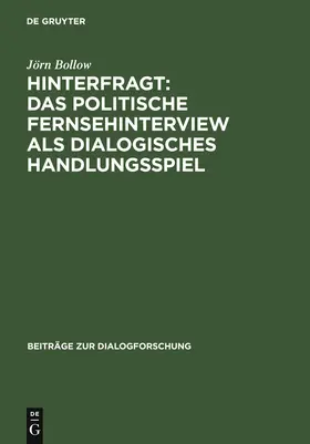 Bollow |  Hinterfragt: Das politische Fernsehinterview als dialogisches Handlungsspiel | Buch |  Sack Fachmedien