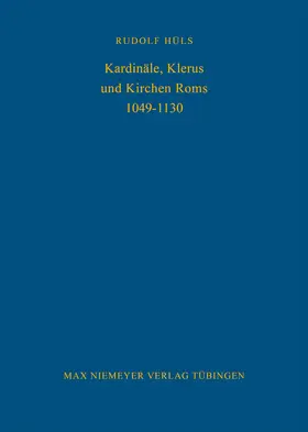 Hüls |  Kardinäle, Klerus und Kirchen Roms 1049-1130 | Buch |  Sack Fachmedien