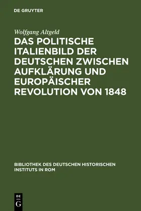 Altgeld |  Das politische Italienbild der Deutschen zwischen Aufklärung und europäischer Revolution von 1848 | Buch |  Sack Fachmedien