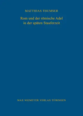 Thumser |  Rom und der römische Adel in der späten Stauferzeit | Buch |  Sack Fachmedien