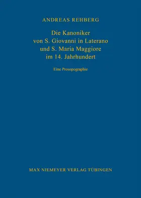 Rehberg |  Die Kanoniker von S. Giovanni in Laterano und S. Maria Maggiore im 14. Jahrhundert | Buch |  Sack Fachmedien