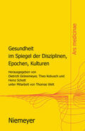 Grönemeyer / Kobusch / Schott |  Gesundheit im Spiegel der Disziplinen, Epochen, Kulturen | Buch |  Sack Fachmedien