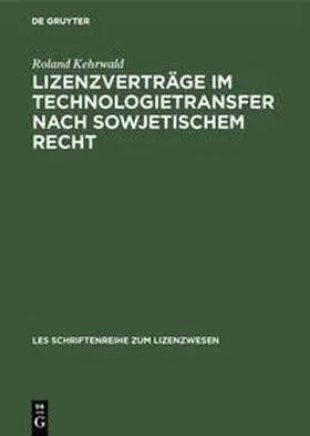 Kehrwald |  Lizenzverträge im Technologietransfer nach sowjetischem Recht | Buch |  Sack Fachmedien