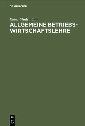 Stüdemann |  Allgemeine Betriebswirtschaftslehre | Buch |  Sack Fachmedien