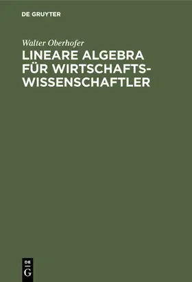 Oberhofer |  Lineare Algebra für Wirtschaftswissenschaftler | Buch |  Sack Fachmedien