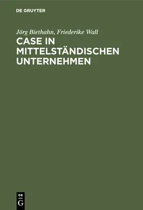 Wall / Biethahn |  CASE in mittelständischen Unternehmen | Buch |  Sack Fachmedien