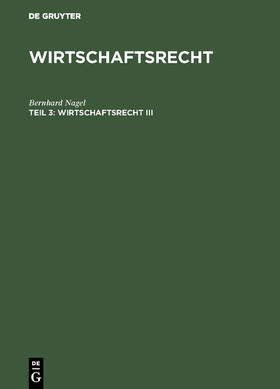 Nagel | Wirtschaftsrecht III | Buch | 978-3-486-23124-3 | sack.de