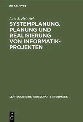 Heinrich |  Systemplanung. Planung und Realisierung von Informatik-Projekten | Buch |  Sack Fachmedien