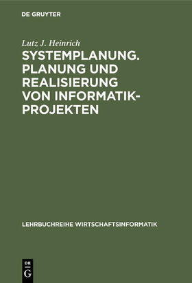 Heinrich | Systemplanung. Planung und Realisierung von Informatik-Projekten | Buch | 978-3-486-23133-5 | sack.de