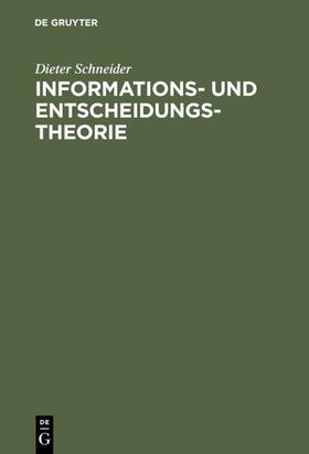 Schneider |  Informations- und Entscheidungstheorie | Buch |  Sack Fachmedien
