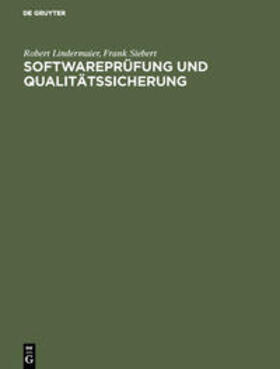 Siebert / Lindermaier |  Softwareprüfung und Qualitätssicherung | Buch |  Sack Fachmedien