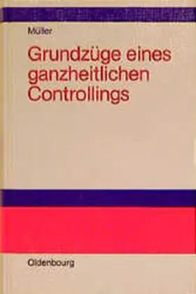 Müller |  Grundzüge eines ganzheitlichen Controlling | Buch |  Sack Fachmedien