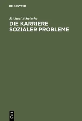Schetsche |  Die Karriere sozialer Probleme | Buch |  Sack Fachmedien