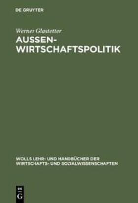 Glastetter | Aussenwirtschaftspolitik | Buch | 978-3-486-23579-1 | sack.de