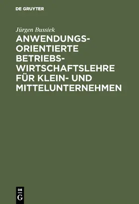 Bussiek |  Anwendungsorientierte Betriebswirtschaftslehre für Klein- und Mittelunternehmen | Buch |  Sack Fachmedien
