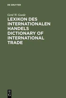 Goede |  Lexikon des Internationalen Handels - Dictionary of International Trade | Buch |  Sack Fachmedien