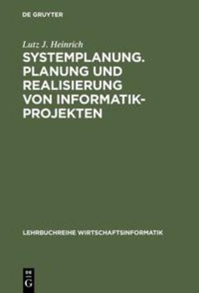 Heinrich | Systemplanung. Planung und Realisierung von Informatik-Projekten | Buch | 978-3-486-23925-6 | sack.de