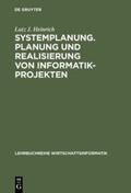 Heinrich |  Systemplanung. Planung und Realisierung von Informatik-Projekten | Buch |  Sack Fachmedien