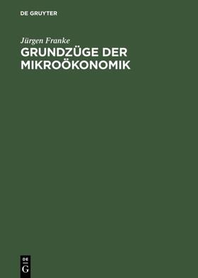 Franke | Grundzüge der Mikroökonomik | Buch | 978-3-486-23964-5 | sack.de