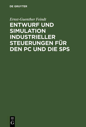 Feindt | Entwurf und Simulation industrieller Steuerungen für den PC und die SPS | Buch | 978-3-486-24088-7 | sack.de