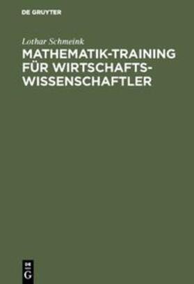 Schmeink | Mathematik-Training für Wirtschaftswissenschaftler | Buch | 978-3-486-24392-5 | sack.de