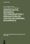 Padilla Gálvez / Figueroa de Wachter |  Wirtschaftsspanisch Textproduktion. Produccion de Textos de Espanol Economico | Buch |  Sack Fachmedien