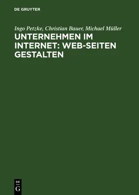 Petzke / Müller / Bauer |  Unternehmen im Internet: Web-Seiten gestalten | Buch |  Sack Fachmedien