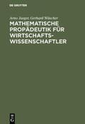 Wäscher / Jaeger |  Mathematische Propädeutik für Wirtschaftswissenschaftler | Buch |  Sack Fachmedien