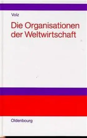 Volz |  Die Organisationen der Weltwirtschaft | Buch |  Sack Fachmedien