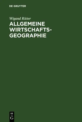 Ritter | Allgemeine Wirtschaftsgeographie | Buch | 978-3-486-24698-8 | www.sack.de