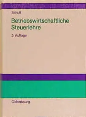 Schult | Betriebswirtschaftliche Steuerlehre | Buch | 978-3-486-24807-4 | www.sack.de