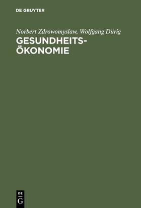Dürig / Zdrowomyslaw | Gesundheitsökonomie | Buch | 978-3-486-24948-4 | sack.de