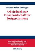 Fischer / Maringer / Keber |  Arbeitsbuch zur Finanzwirtschaft für Fortgeschrittene | Buch |  Sack Fachmedien