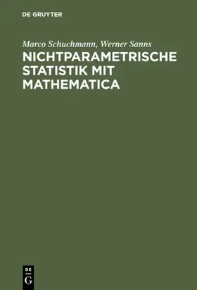 Schuchmann / Sanns |  Nichtparametrische Statistik mit Mathematica | Buch |  Sack Fachmedien