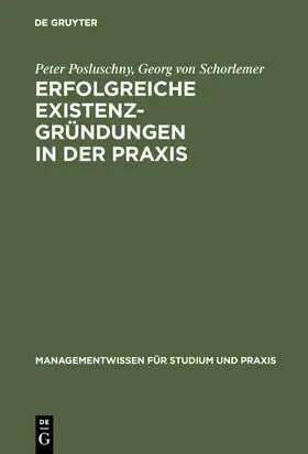 Schorlemer / Posluschny |  Erfolgreiche Existenzgründungen in der Praxis | Buch |  Sack Fachmedien