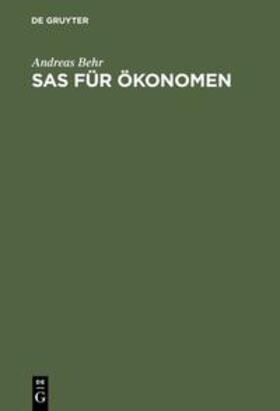 Behr | SAS für Ökonomen | Buch | 978-3-486-25163-0 | sack.de
