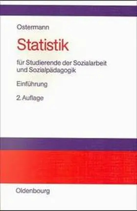 Ostermann / Wolf-Ostermann | Statistik in Sozialer Arbeit und Pflege | Buch | 978-3-486-25203-3 | www.sack.de