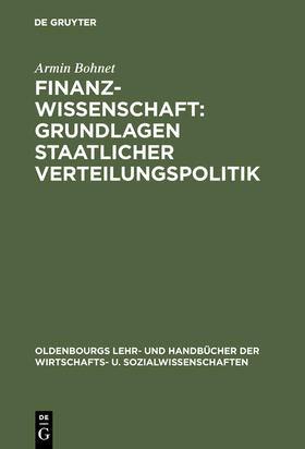 Bohnet | Finanzwissenschaft: Grundlagen staatlicher Verteilungspolitik | Buch | 978-3-486-25262-0 | sack.de