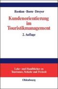 Bastian / Dreyer / Born |  Kundenorientierung im Touristikmanagement | Buch |  Sack Fachmedien