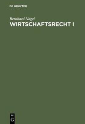 Nagel | Wirtschaftsrecht I | Buch | 978-3-486-25329-0 | sack.de