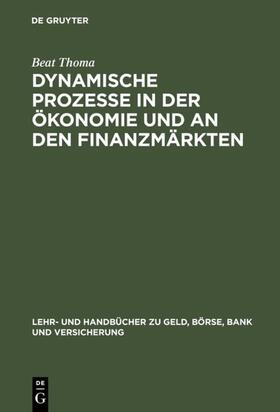 Thoma | Dynamische Prozesse in der Ökonomie und an den Finanzmärkten | Buch | 978-3-486-25422-8 | sack.de