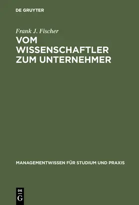 Fischer |  Vom Wissenschaftler zum Unternehmer | Buch |  Sack Fachmedien