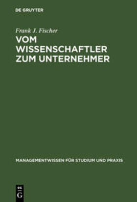 Fischer | Vom Wissenschaftler zum Unternehmer | Buch | 978-3-486-25482-2 | sack.de